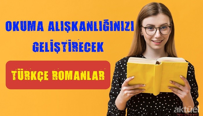 Okuma Alışkanlığınızı Geliştirecek Türkçe Romanlar
