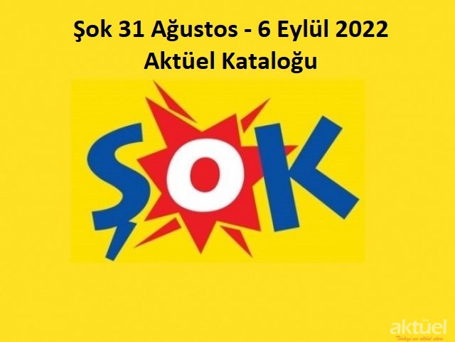 Şok 31 Ağustos 2022 Aktüel Kataloğu